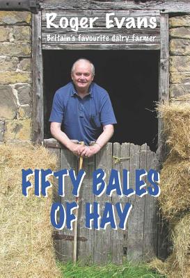 Fifty Bales of Hay: Britain's Favourite Dairy Farmer