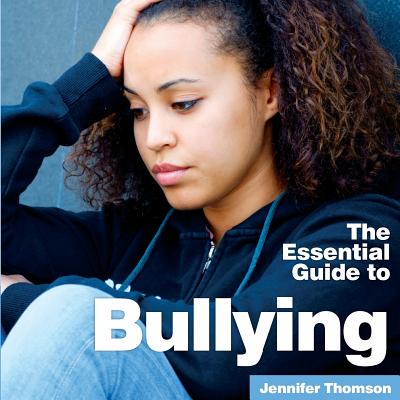 Bullying: The Essential Guide