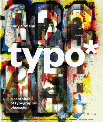 Typo*: A Scrapbook of Typographic Obsession