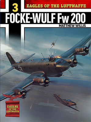 Eagles of the Luftwaffe: Focke-Wulf FW 200 Condor