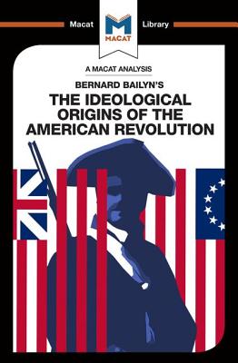 An Analysis of Bernard Bailyn's the Ideological Origins of the American Revolution