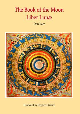 The Book of the Moon - Liber Lunae: The Magic of the Mansions of the Moon