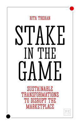 Stake in the Game: Sustainable Transformations to Disrupt the Marketplace