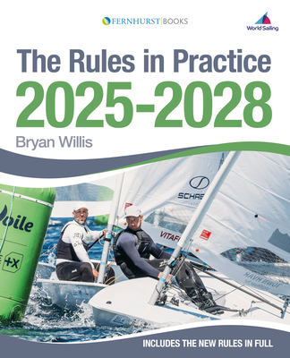 The Rules in Practice 2025-2028: The Guide to the Rules of Sailing Around the Racecourse