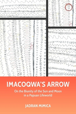 Imacoqwa's Arrow: On the Biunity of the Sun and Moon in a Papuan Life-World