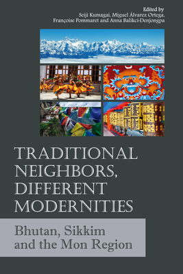 Traditional Neighbors, Different Modernities: Bhutan, Sikkim and the Mon Region