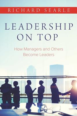 Leadership on Top: How Managers and Others Become Leaders