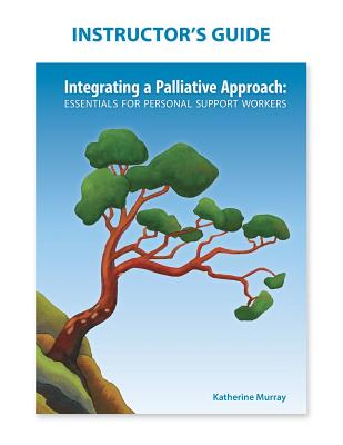Instructor's Guide: Integrating a Palliative Approach