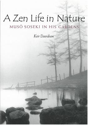 A Zen Life in Nature: Muso Soseki in His Gardens Volume 56