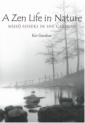 A Zen Life in Nature: Muso Soseki in His Gardens Volume 56