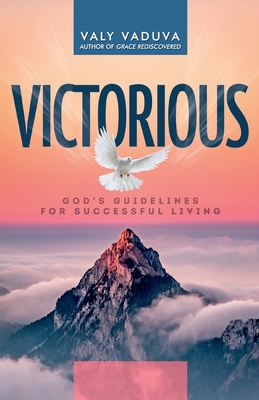 Victorious: God's Guidelines for Successful Living