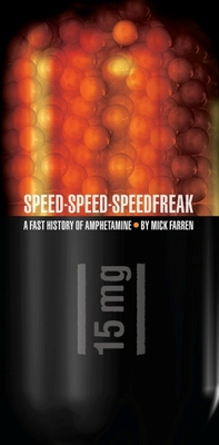 Speed-Speed-Speedfreak: A Fast History of Amphetamine