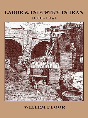 Labor and Industry in Iran, 1850-1941