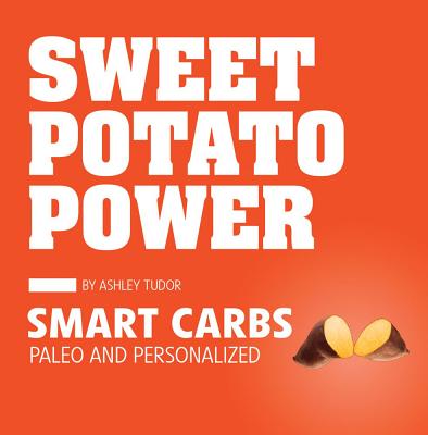 Sweet Potato Power: Smart Carbs Paleo and Personalized