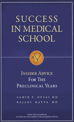 Success in Medical School: Insider Advice for the Preclinical Years