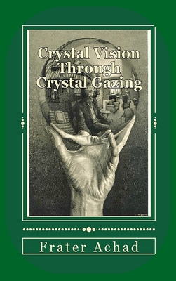 Crystal Vision Through Crystal Gazing