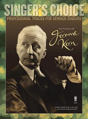 Sing the Songs of Jerome Kern: Singer's Choice - Professional Tracks for Serious Singers