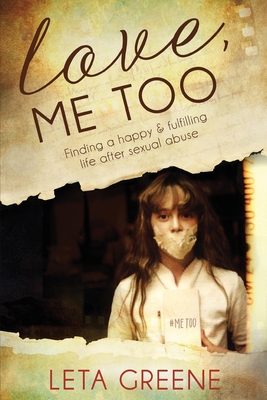 Love, Me Too: Finding a Happy and Fulfilling Life After Sexual Abuse