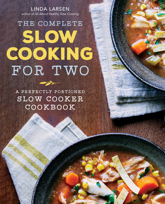 The Complete Slow Cooking for Two: A Perfectly Portioned Slow Cooker Cookbook