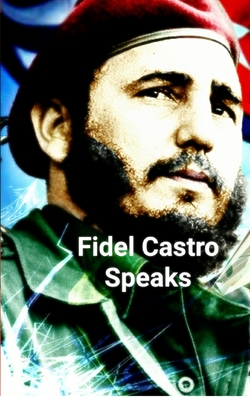Fidel Castro Speaks