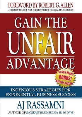 Gain The Unfair Advantage: Ingenious Strategies For Exponential Business Success