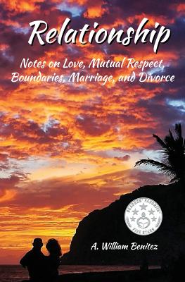 Relationship: Notes on Love, Mutual Respect, Boundaries, Marriage, and Divorce