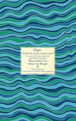 Ragás, Because the Sea Has No Place to Grab: A Memoir of Home, Migration, and African Liberation