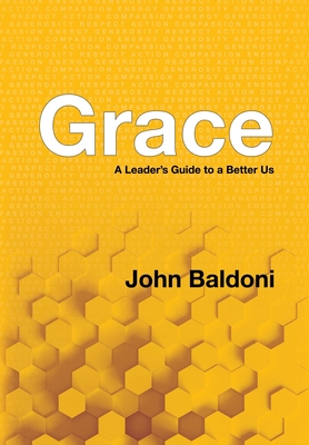 Grace: A Leader's Guide to a Better Us
