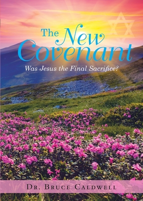 The New Covenant: Was Jesus the Final Sacrifice?