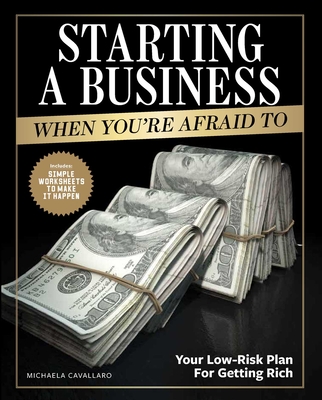 Starting a Business When You're Afraid to: The Step-By-Step Blueprint to Getting Rich Fearlessly