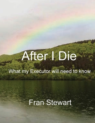 After I Die: What My Executor Will Need to Know