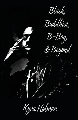 Black, Buddhist, B-Boy, & Beyond