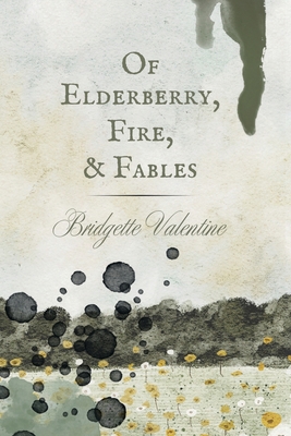 Of Elderberry, Fire, & Fables