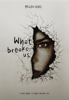 What Breaks Us