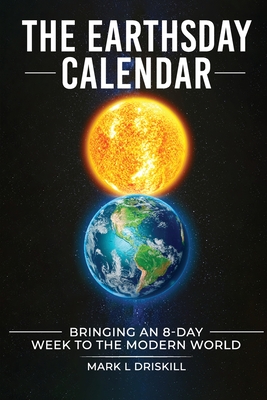 The Earthsday Calendar: Bringing An 8-Day Week To The Modern World