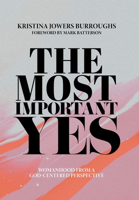 The Most Important Yes: Womanhood from a God-Centered Perspective