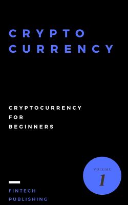 Cryptocurrency: Cryptocurrency for Beginners