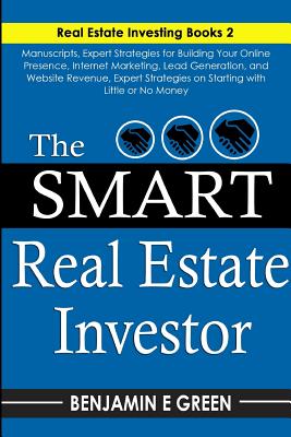 The Smart Real Estate Investor: Real Estate Book Bundle 2 Manuscripts Expert Strategies on Real Estate Investing, Starting with Little or No Money, Proven Methods for Investing in Real Estate