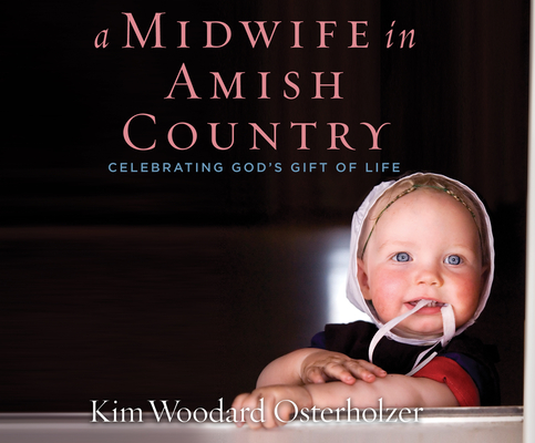 A Midwife in Amish Country: Celebrating God's Gift of Life