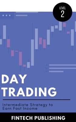 Day Trading: Intermediate Strategy to Earn Fast Income