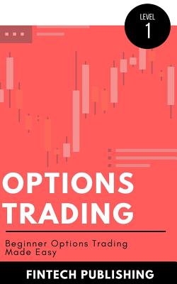 Options Trading: Beginner Options Trading Made Easy