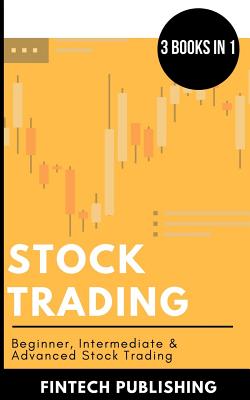 Stock Trading: Beginner, Intermediate & Advanced Stock Trading