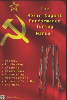 The Mosin Nagant Performance Tuning Handbook: Gunsmithing tips for modifying your Mosin Nagant rifle