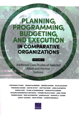 Planning, Programming, Budgeting, and Execution in Comparative Organizations: Volume 5, Additional Case Studies of Selected Allied and Partner Nations