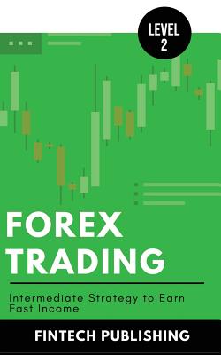 Forex Trading: Intermediate Strategy to Earn Fast Income