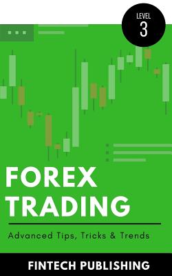 Forex Trading: Advanced Tips, Tricks & Trends