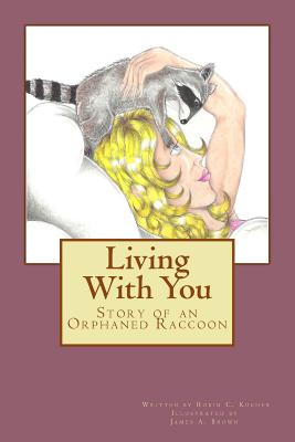 Living With You: Story of an Orphaned Raccoon