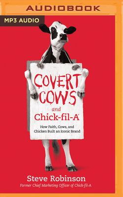 Covert Cows and Chick-Fil-A: How Faith, Cows, and Chicken Built an Iconic Brand