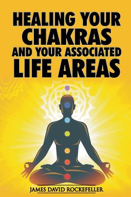 Healing your Chakras and Your Associated Life Areas