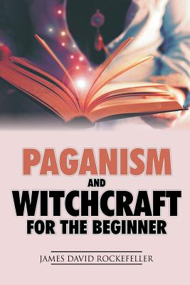 Paganism and Witchcraft for the Beginner